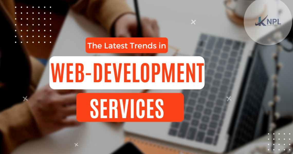 The Latest Trends in Web Development Services