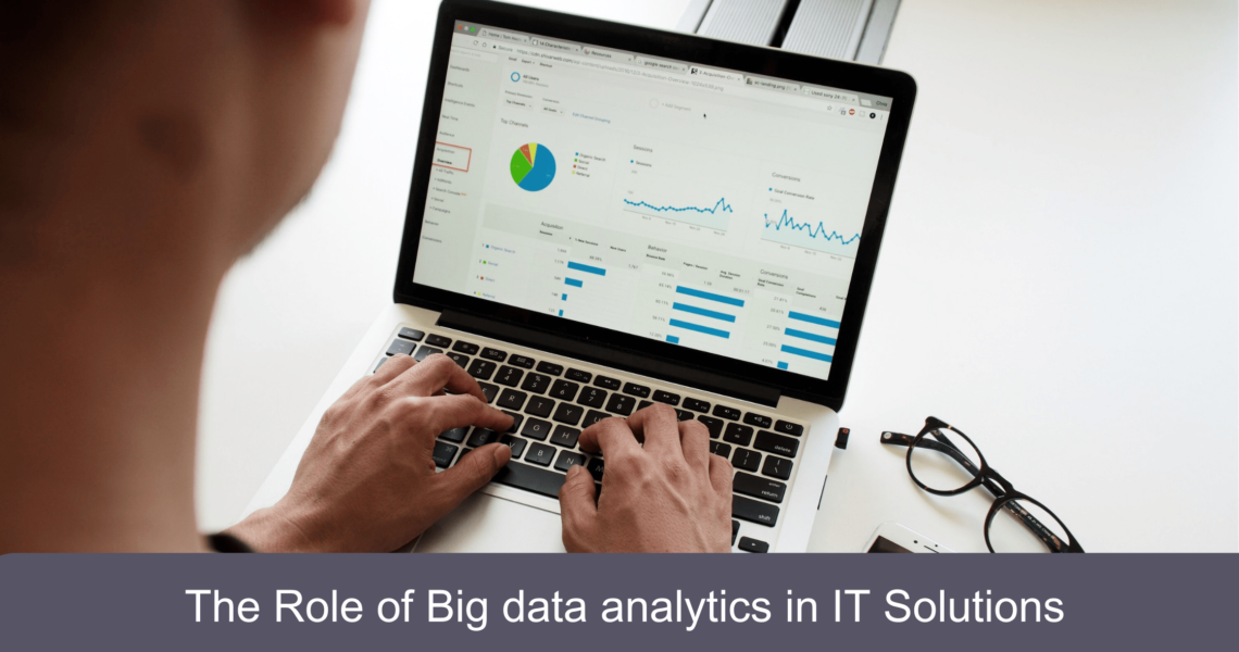 The Role of Big data analytics in IT Solutions